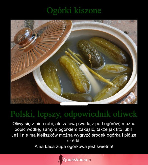 Ogórki kiszone - polski, lepszy odpowiednik oliwek...