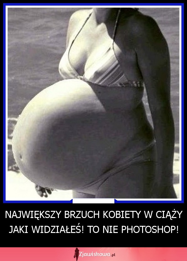 Największy brzuch kobiety w ciąży! TO NIE PHOTOSHOP!
