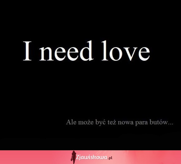 I need love!