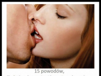 15 powodów dla których powinniśmy się całować! 5 JEST WOW!